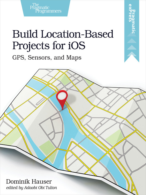Title details for Build Location-Based Projects for iOS by Dominik Hauser - Available